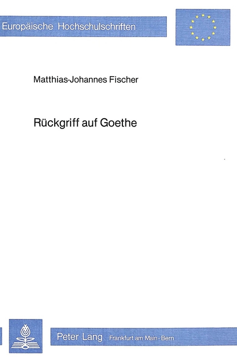 Rückgriff auf Goethe - Matthias-Johannes Fischer