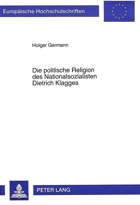 Die politische Religion des Nationalsozialisten Dietrich Klagges - Holger Germann