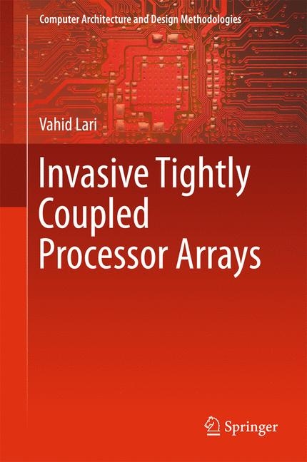 Invasive Tightly Coupled Processor Arrays -  Vahid Lari