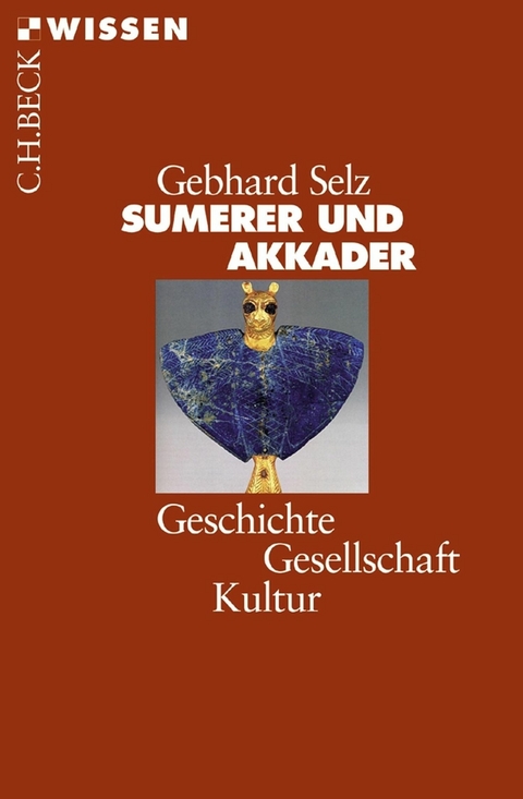 Sumerer und Akkader - Gebhard J. Selz