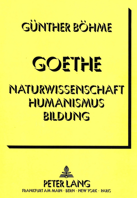 Goethe - Naturwissenschaft Humanismus Bildung - Günther Böhme