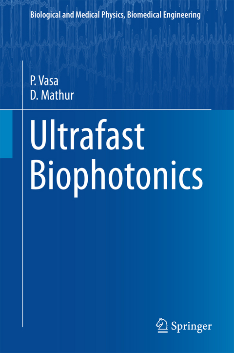 Ultrafast Biophotonics - P. Vasa, D. Mathur