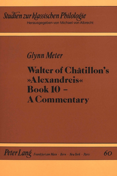 Walter of Châtillon's Alexandreis Book 10 - A Commentary - Glynn Carol Meter