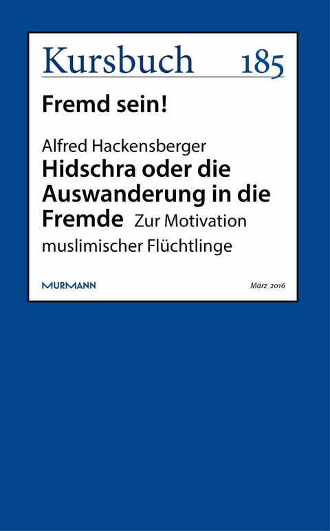 Hidschra oder die Auswanderung in die Fremde -  Alfred Hackensberger