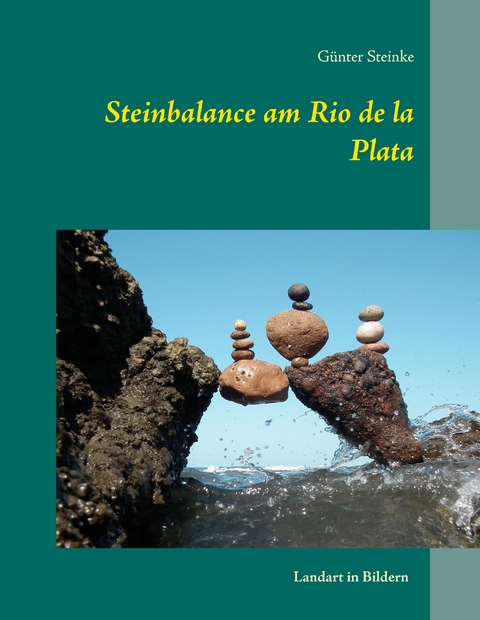 Steinbalance am Rio de la Plata - Günter Steinke