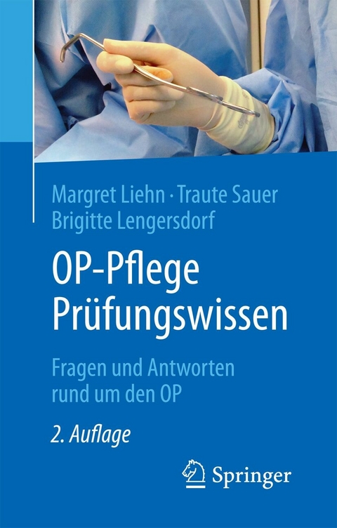 OP-Pflege Prüfungswissen -  Margret Liehn,  Traute Sauer,  Brigitte Lengersdorf