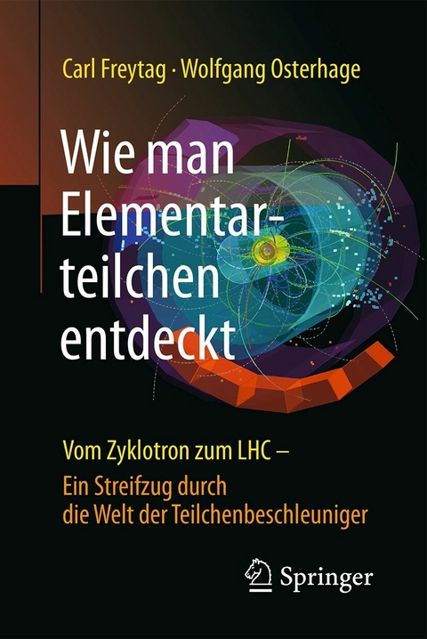 Wie man Elementarteilchen entdeckt -  Carl Freytag,  Wolfgang W. Osterhage
