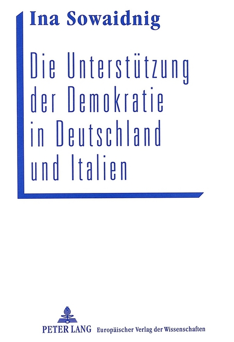 Die Unterstützung der Demokratie in Deutschland und Italien - Ina Sowaidnig