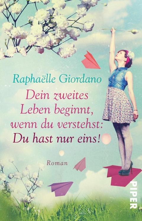 Dein zweites Leben beginnt, wenn du verstehst: Du hast nur eins! - Raphaëlle Giordano