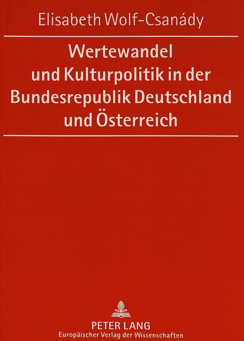 Wertewandel und Kulturpolitik in der Bundesrepublik Deutschland und Österreich - Elisabeth Wolf-Csanady