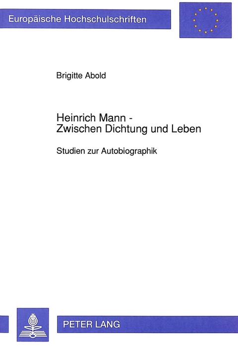 Heinrich Mann - Zwischen Dichtung und Leben - Brigitte Abold