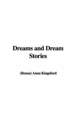 Dreams and Dream Stories - (Bonus) Anna Kingsford