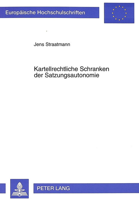 Kartellrechtliche Schranken der Satzungsautonomie - Jens Straatmann