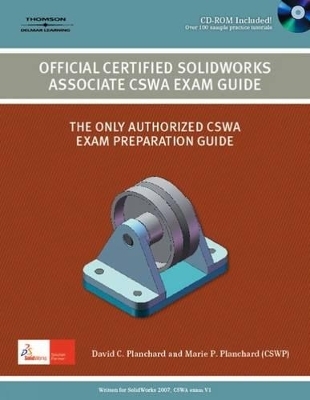 Official Certified Solidworks Associate CSWA Exam Book - David Planchard, Marie Planchard