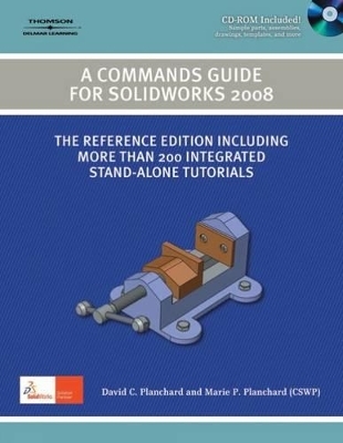 A Commands Guide for Solidworks 2008 - David Planchard, Marie Planchard