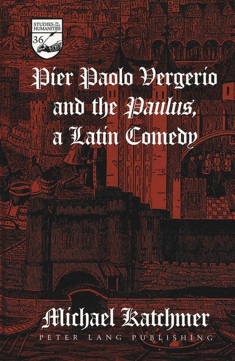 Pier Paolo Vergerio and the Paulus, a Latin Comedy - Michael Katchmer