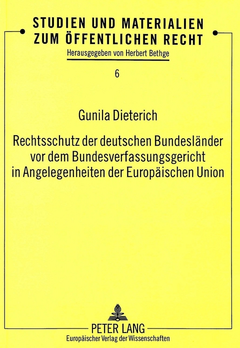 Rechtsschutz der deutschen Bundesländer vor dem Bundesverfassungsgericht in Angelegenheiten der Europäischen Union - Gunila Dieterich