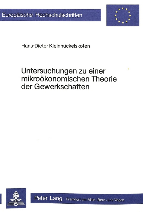Untersuchungen zu einer mikroökonomischen Theorie der Gewerkschaften - Hans-Dieter Kleinhückelskoten