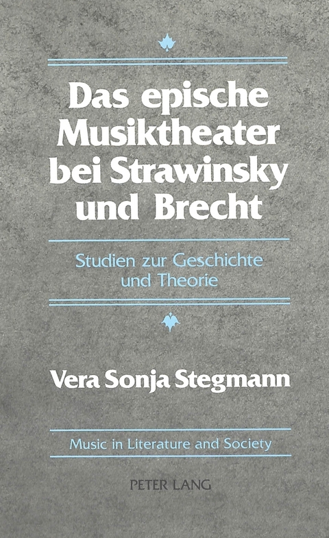 Das Epische Musiktheater bei Strawinsky und Brecht - Vera Sonja Stegmann