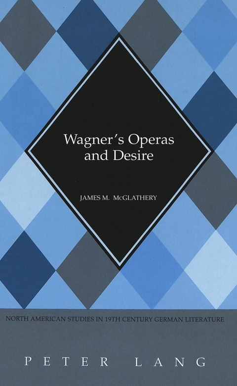 Wagner's Operas and Desire - James M. McGlathery