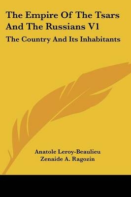 The Empire Of The Tsars And The Russians V1 - Anatole Leroy-Beaulieu