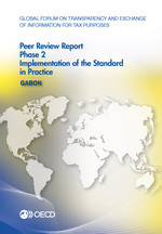 Global Forum on Transparency and Exchange of Information for Tax Purposes Peer Reviews: Gabon 2016 Phase 2: Implementation of the Standard in Practice -  Oecd