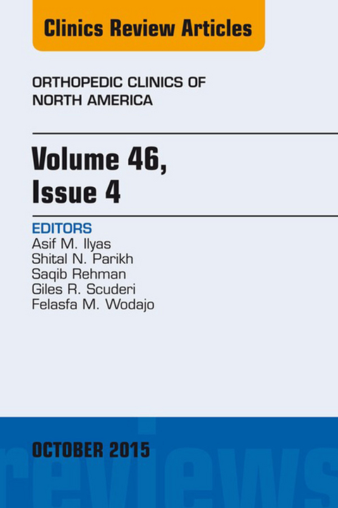 Volume 46, Issue 4, An Issue of Orthopedic Clinics -  Asif M. Ilyas