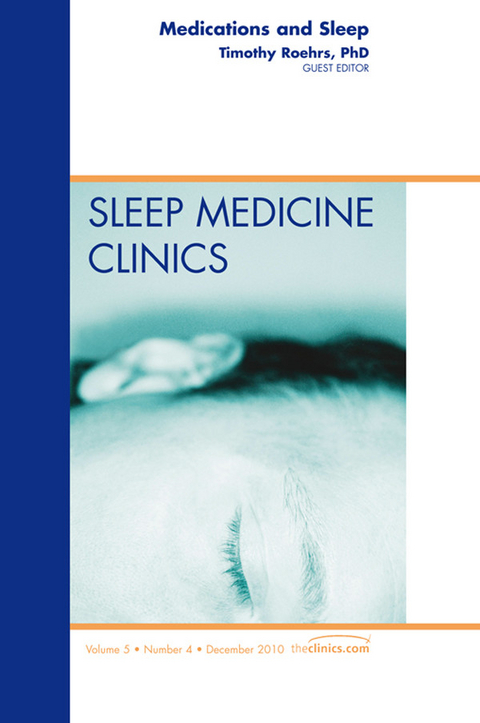 Medications and Sleep, An Issue of Sleep Medicine Clinics -  Timothy Roehrs