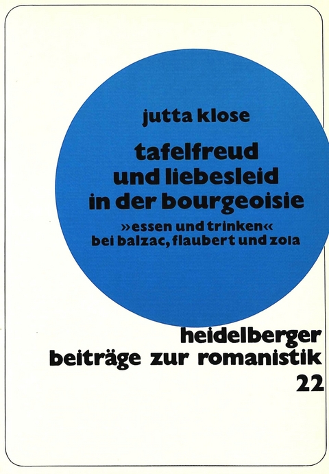 Tafelfreud und Liebesleid in der Bourgeoisie - Jutta Klose