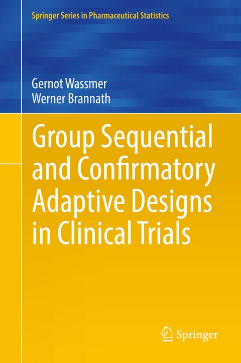 Group Sequential and Confirmatory Adaptive Designs in Clinical Trials -  Gernot Wassmer,  Werner Brannath