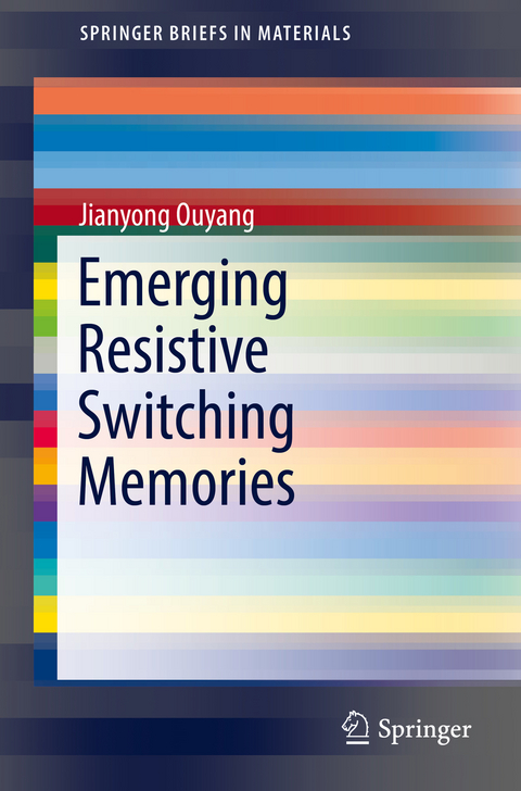 Emerging Resistive Switching Memories - Jianyong Ouyang