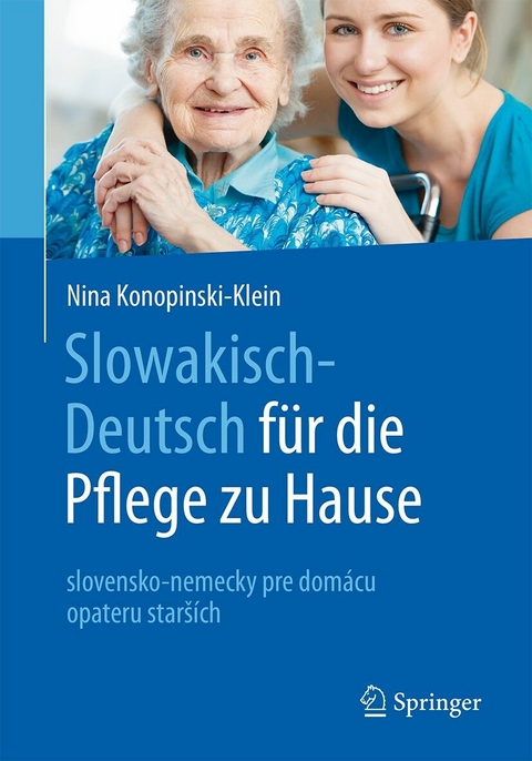 Slowakisch-Deutsch für die Pflege zu Hause -  Nina Konopinski-Klein