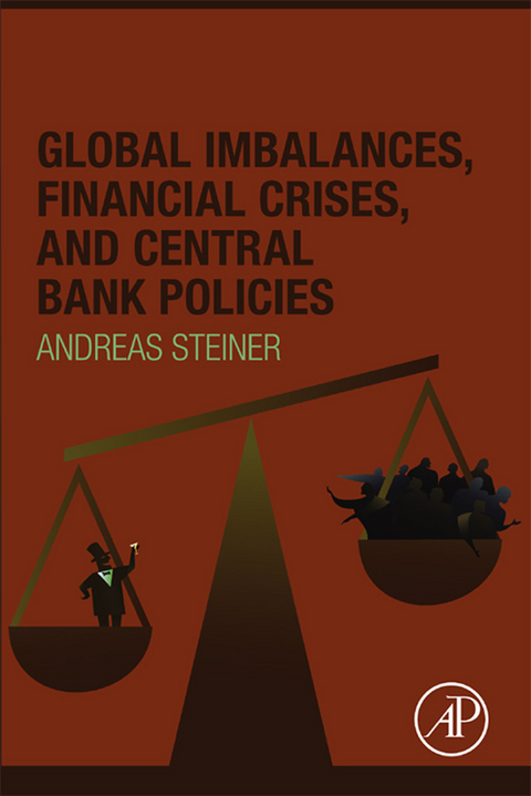 Global Imbalances, Financial Crises, and Central Bank Policies -  Andreas Steiner