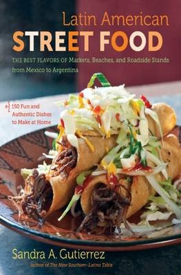 Latin American Street Food - Sandra A. Gutierrez