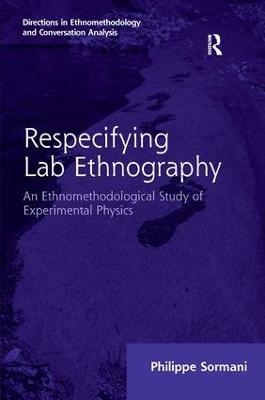Respecifying Lab Ethnography - Philippe Sormani