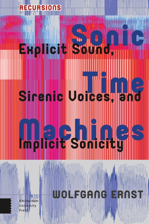 Sonic Time Machines -  Ernst Wolfgang Ernst