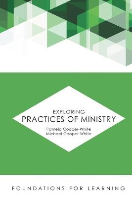 Exploring Practices of Ministry - Pamela Cooper-White, Michael Cooper-White