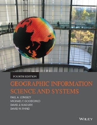 Geographic Information Science and Systems - Paul A. Longley, Michael F. Goodchild, David J. Maguire, David W. Rhind