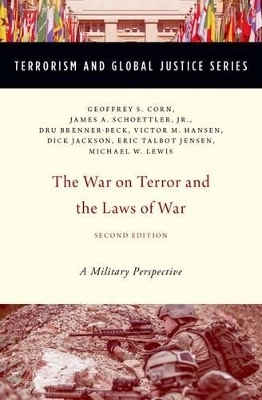 The War on Terror and the Laws of War - Geoffrey S. Corn, Jr. Schoettler  James A., Dru Brenner-Beck, Victor M. Hansen, Dick Jackson