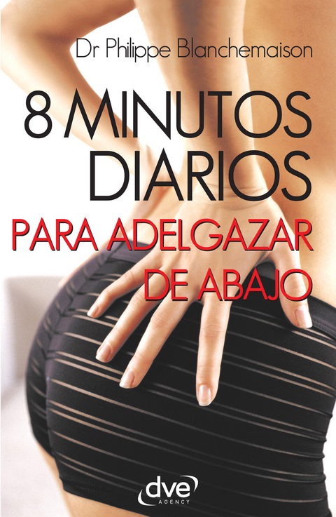 8 minutos diarios para adelgazar de abajo -  Dr. Blanchemaison Dr. Philippe Blanchemaison