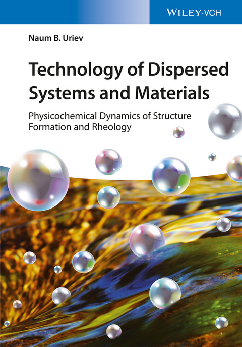 Technology of Dispersed Systems and Materials - Naum B. Uriev, Boris Ouriev