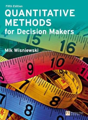 Quantitative Methods for Decision Makers - Mik Wisniewski