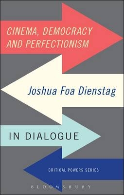 Cinema, Democracy and Perfectionism - Joshua Foa Dienstag