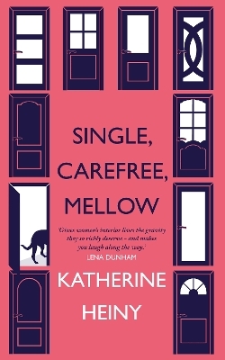 Single, Carefree, Mellow - Katherine Heiny