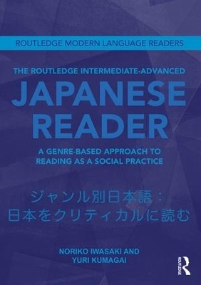 The Routledge Intermediate to Advanced Japanese Reader - Noriko Iwasaki, Yuri Kumagai