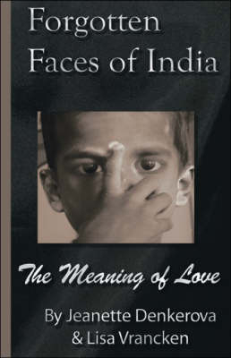 Forgotten Faces of India - Jeanette Denkerova, Lisa Vrancken