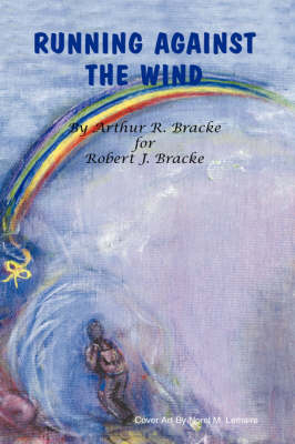 Running Against the Wind - Arthur R. Bracke