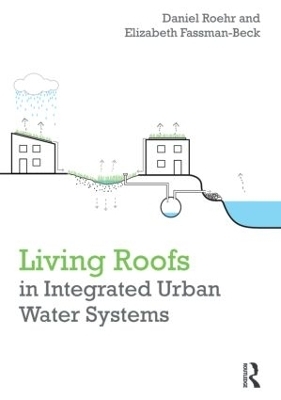 Living Roofs in Integrated Urban Water Systems - Daniel Roehr, Elizabeth Fassman-Beck