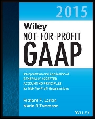 Wiley Not–for–Profit GAAP 2015 - Richard F. Larkin, Marie Ditommaso, Warren Ruppel