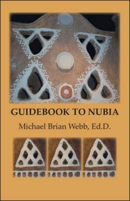 Guidebook to Nubia - Michael Brian Webb